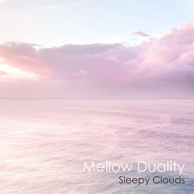 アルバム/Mellow Duality/Sleepy Clouds