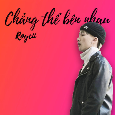 アルバム/Chang The Ben Nhau/Roycii