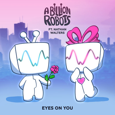 Eyes on You (feat. Nathan Walters)/A Billion Robots