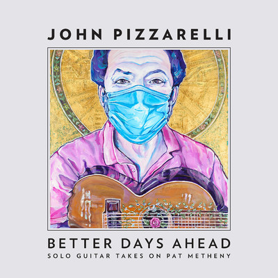 アルバム/Better Days Ahead (Solo Guitar Takes on Pat Metheny)/John Pizzarelli