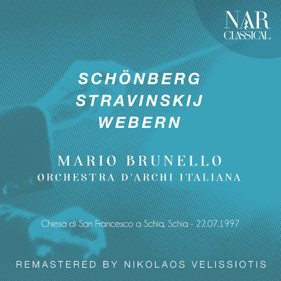 Arnold Schoenberg ・ Igor Stravinsky ・ Anton Webern/Mario Brunello & Orchestra d'Archi Italiana
