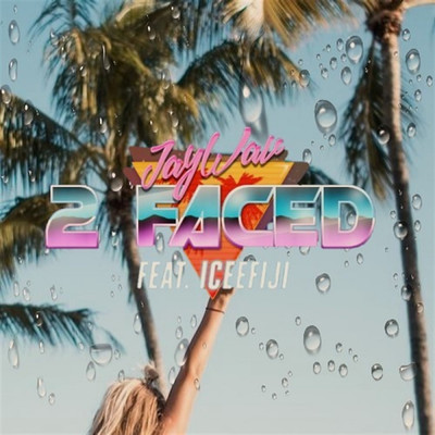 2 Faced (feat. Icee Fiji)/Jay Wav