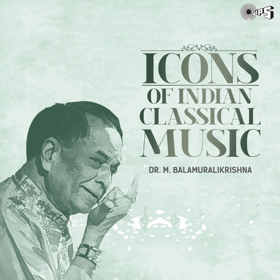 Icons Of Indian  Music - Dr. Bala Murali Krishna (Hindustani Classical)/M. Balamuralikrishna