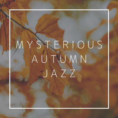 アルバム/Mysterious Autumn Jazz/Cafe BGM channel
