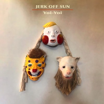 シングル/Yoi-Yoi/Jerk Off Sun