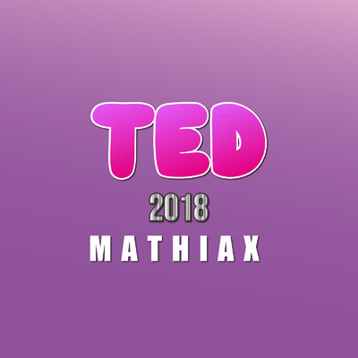シングル/TED 2018 (Emote Remix)/MATHIAX