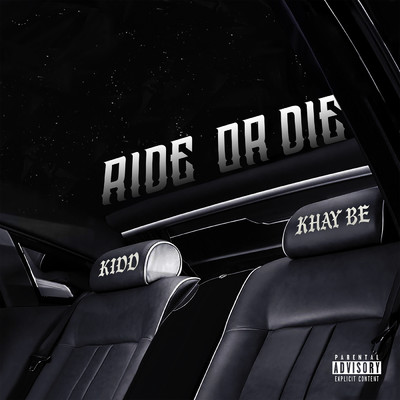 Ride Or Die (Explicit)/Khay Be／Kidd