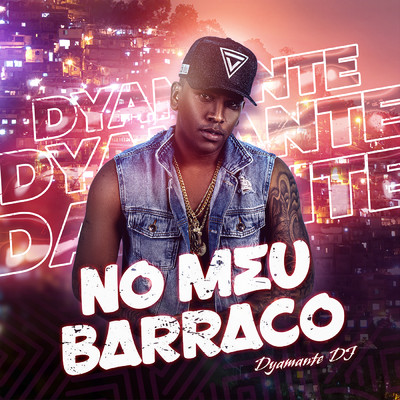 シングル/No Meu Barraco/Dyamante DJ