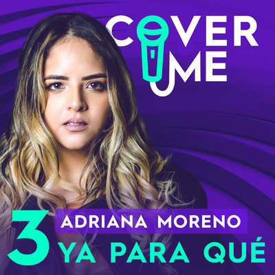 Ya Para Que/Adriana Moreno／Cover Me