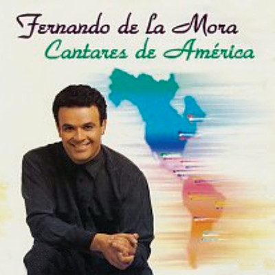 Cantares De America/フェルナンド・デ・ラ・モーラ