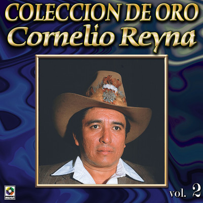 Coleccion de Oro, Vol. 2/Cornelio Reyna