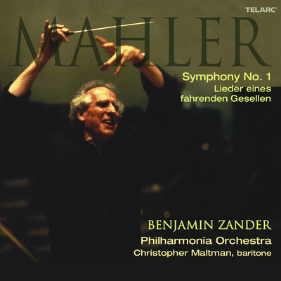 Mahler: Symphony No. 1 in D Major & Lieder eines fahrenden Gesellen/Benjamin Zander／フィルハーモニア管弦楽団／Christopher Maltman