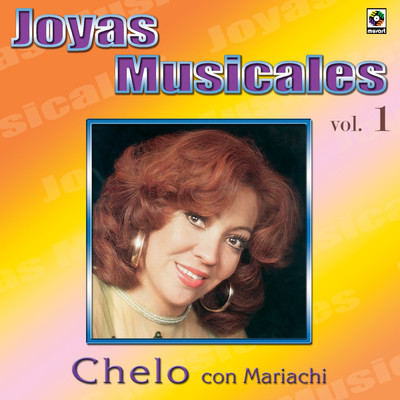 Joyas Musicales: Con Mariachi, Vol. 1 - Volveras Por Mi/Chelo