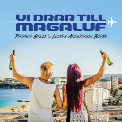 シングル/Vi Drar Till Magaluf (Explicit)/Rasmus Gozzi／Louise Andersson Bodin