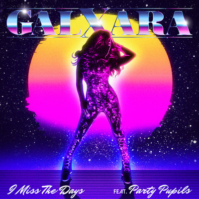 シングル/I Miss The Days (feat. Party Pupils)/GALXARA