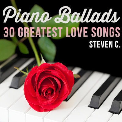 アルバム/Piano Ballads: 30 Greatest Love Songs/Steven C.
