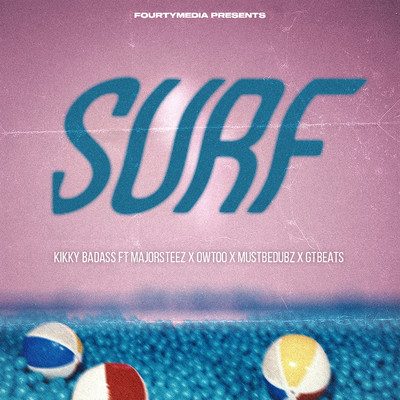 Surf (feat. Owtoo, Mustbedubz & gtbeats)/Kikky Badass & Majorsteez