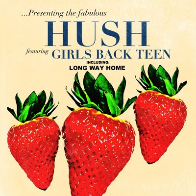 Long Way Home/HUSH ・ Girls Back Teen