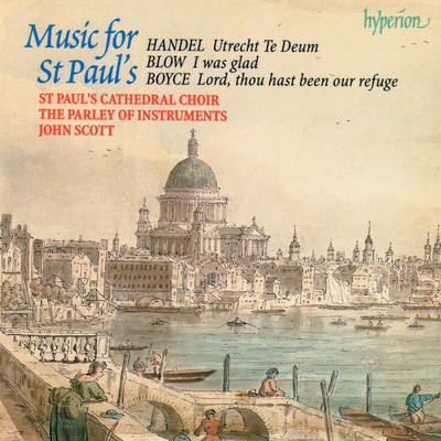 Blow, Boyce & Handel: Music for St Paul's/セント・ポール大聖堂聖歌隊／The Parley of Instruments／ジョン・スコット