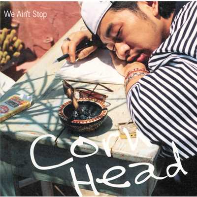 アルバム/WE AIN'T STOP/CORN HEAD