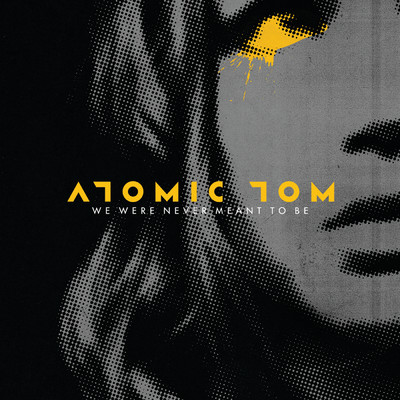 シングル/We Were Never Meant To Be (Album Version)/Atomic Tom