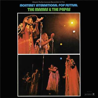 Historic Performances Recorded At The Monterey International Pop Festival (Live)/The Mamas & The Papas