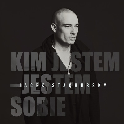 Kim Jestem - Jestem Sobie/Jacek Stachursky