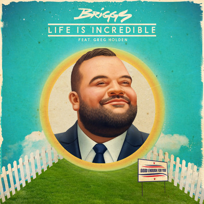 Life Is Incredible (Explicit) (featuring Greg Holden)/Briggs