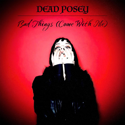 シングル/Bad Things (Come With Me)/Dead Posey
