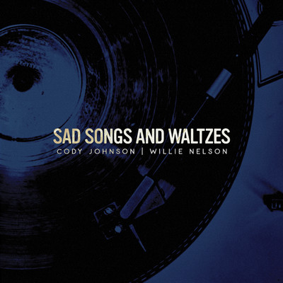 Sad Songs and Waltzes/Cody Johnson／Willie Nelson