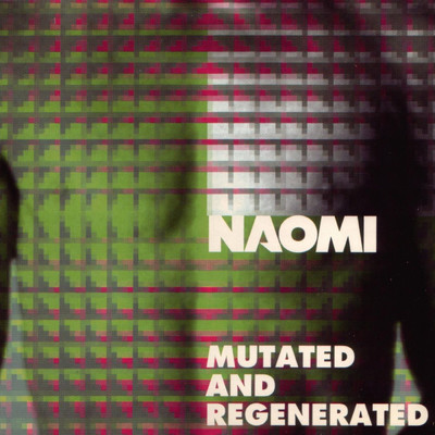 アルバム/Mutated & Regenerated/Naomi