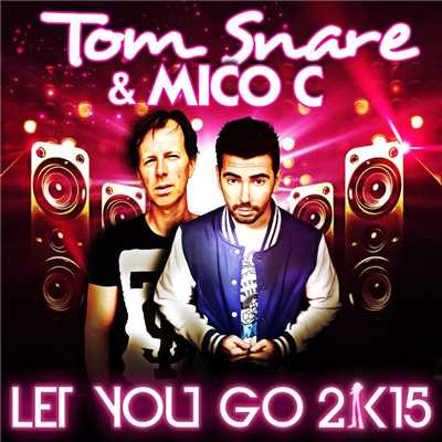 Let You Go 2k15 (Eddsax Remix)/Tom Snare & Mico C