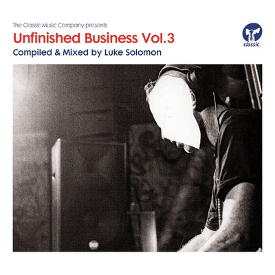 Unfinished Business Volume 3 compiled & mixed by Luke Solomon/Various Artists