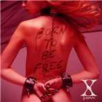 Born to be free/X JAPAN