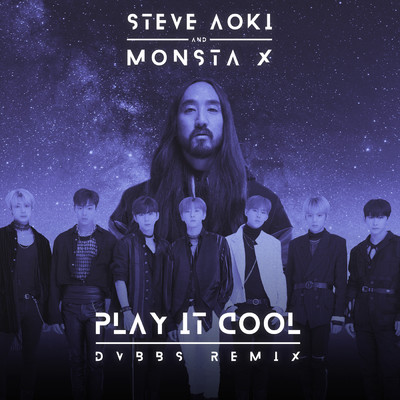 Play It Cool (DVBBS Remix)/Steve Aoki／Monsta X