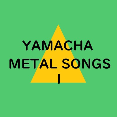 YAMACHA METAL SONGS 1/やまちゃ