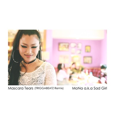 シングル/Mascara Tears (TRIGGABEATZ Remix)/MoNa a.k.a Sad Girl