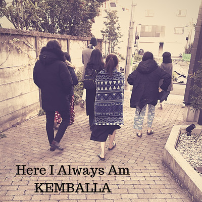 シングル/Here I Always Am/KEMBALLA