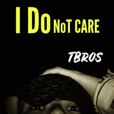 I Do Not CARE/TBROS