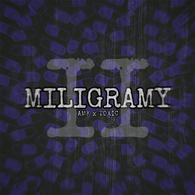 Miligramy 2 (Explicit) (featuring TOXIC)/AMK