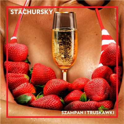Szampan I Truskawki/Stachursky