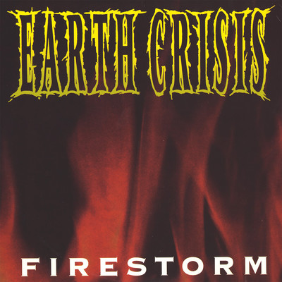 アルバム/Firestorm/アース・クライシス