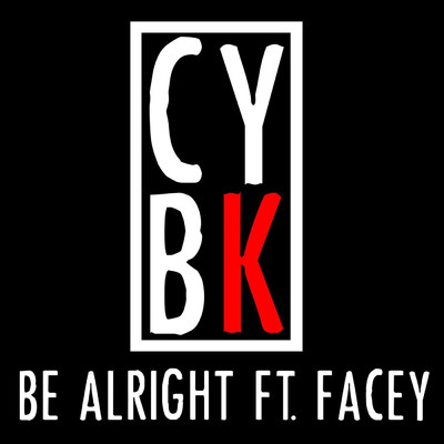 Be Alright (feat. Facey)/CYBK