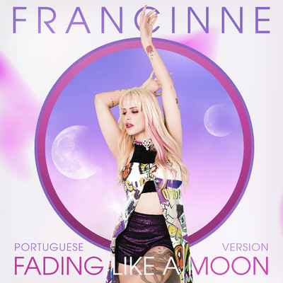 シングル/Fading Like a Moon (Portuguese Version)/Francinne