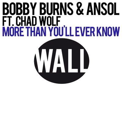 More Than You'll Ever Know (feat. Chad Wolf) [Radio Edit]/Bobby Burns／Ansol