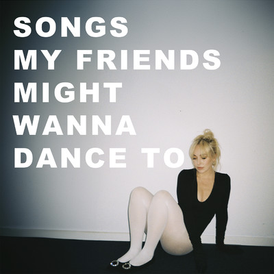 Songs your friends might wanna dance to/Margaret Berger