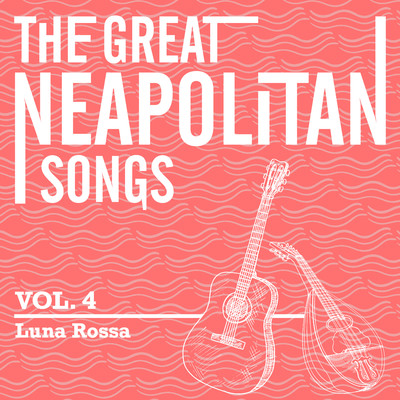 アルバム/The Great Neapolitan Songs - Vol. 4 - Luna Rossa/Gino Evangelista & Paolo Del Vecchio