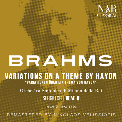 シングル/Variations on a Theme by Haydn in B-Flat Major, Op. 56a, IJB 146: X. Finale. Andante/Orchestra Sinfonica di Milano della Rai, Sergiu Celibidache
