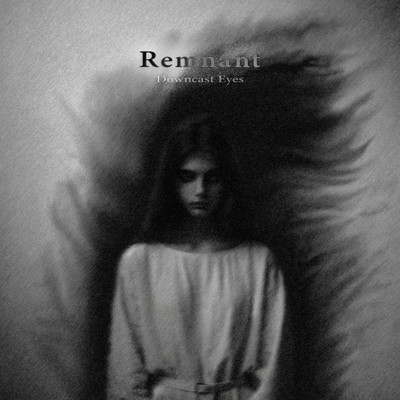 Remnant/Downcast Eyes