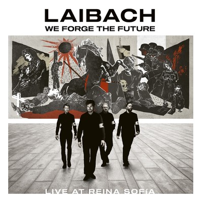 Mi Kujemo Bodocnost (We Forge the Future) (Live at Reina Sofia)/Laibach